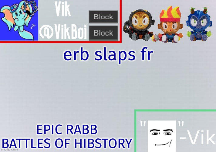 Vik announcement temp | erb slaps fr; EPIC RABB BATTLES OF HIBSTORY | image tagged in vik announcement temp | made w/ Imgflip meme maker
