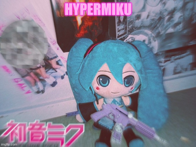 HYPERMIKU | HYPERMIKU | image tagged in hatsune miku real | made w/ Imgflip meme maker