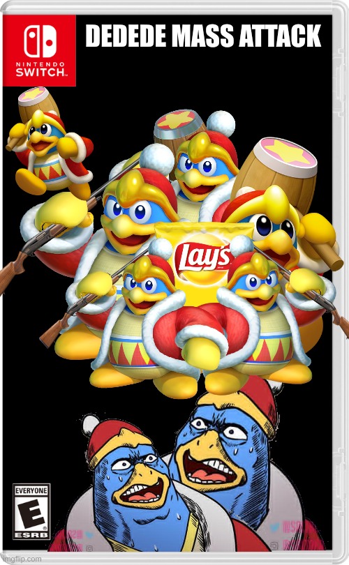 KING DEDEDE MASS ATTACK | DEDEDE MASS ATTACK | image tagged in nintendo switch,king dedede,lays | made w/ Imgflip meme maker