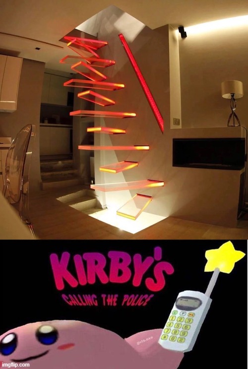 Those stairs should be banned | image tagged in kirby's calling the police,stairs,memes,you had one job,failure,design fails | made w/ Imgflip meme maker