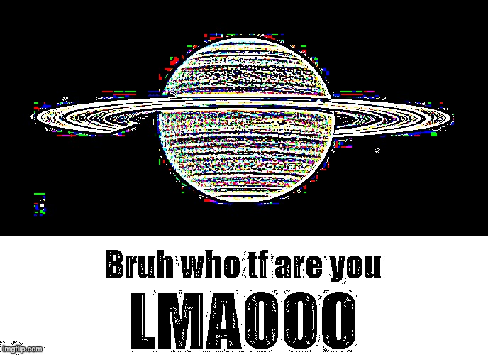 Bruh who tf are you LMAOOO | image tagged in bruh who tf are you lmaooo | made w/ Imgflip meme maker