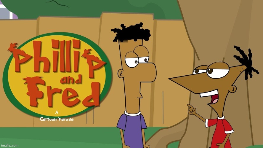 Phillip And Fred | image tagged in phillip and fred | made w/ Imgflip meme maker