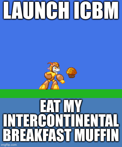 Continental breakfast can kill you | LAUNCH ICBM; EAT MY
INTERCONTINENTAL
BREAKFAST MUFFIN | image tagged in puns | made w/ Imgflip meme maker