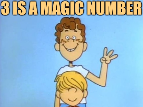 3 IS A MAGIC NUMBER | made w/ Imgflip meme maker