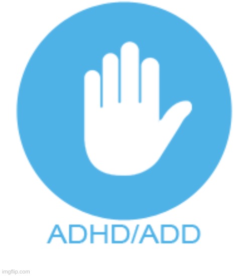 ADHD Disorder | image tagged in adhd disorder | made w/ Imgflip meme maker