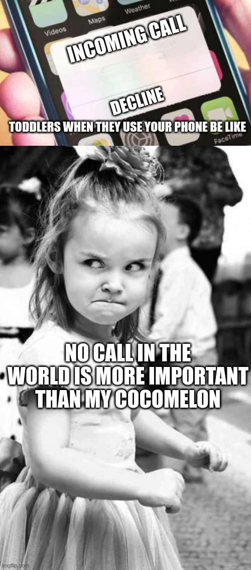 they so quick with it tho | INCOMING CALL; DECLINE; TODDLERS WHEN THEY USE YOUR PHONE BE LIKE; NO CALL IN THE WORLD IS MORE IMPORTANT THAN MY COCOMELON | image tagged in memes,presidential alert,angry toddler,cocomelon,toddler | made w/ Imgflip meme maker