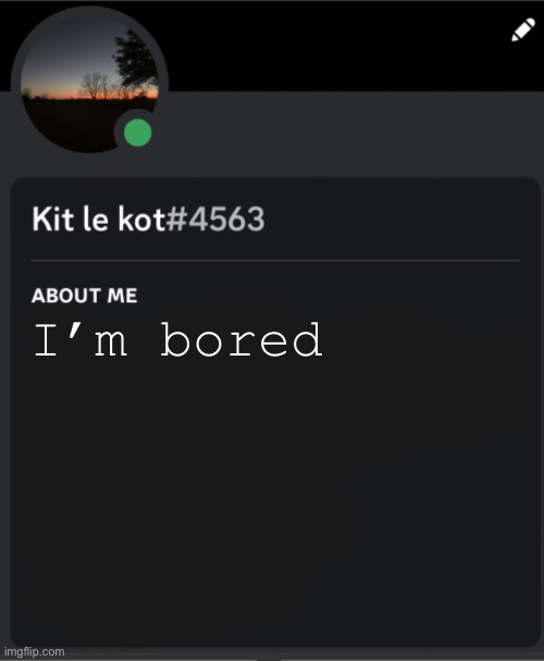 I’m bored | made w/ Imgflip meme maker