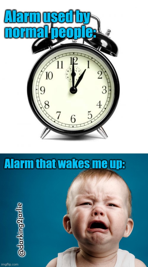 Goddamn neighborhood kids | Alarm used by normal people:; Alarm that wakes me up:; @darking2jarlie | image tagged in memes,kids,children,morning,sleep,good morning | made w/ Imgflip meme maker