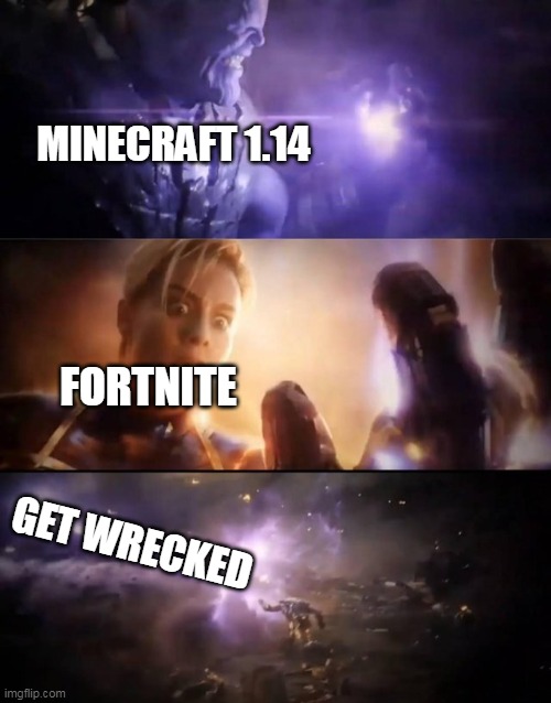 the clash between the 2 games in 2019 | MINECRAFT 1.14; FORTNITE; GET WRECKED | image tagged in thanos vs captain marvel | made w/ Imgflip meme maker