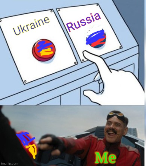 Russia or Ukraine? | Russia; Ukraine; Me | image tagged in two buttons eggman,ukraine,russia | made w/ Imgflip meme maker