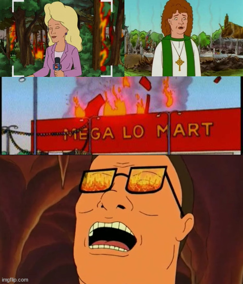 Things sure do get exploded a lot in that show... | image tagged in king of the hill,hank hill,fire,explode,nonsense,satan | made w/ Imgflip meme maker