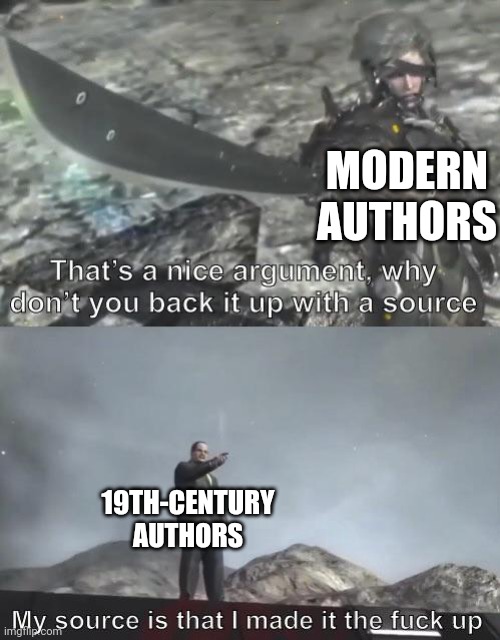 That's a good author in the 19th century | MODERN AUTHORS; 19TH-CENTURY AUTHORS | image tagged in nice argument senator,memes | made w/ Imgflip meme maker