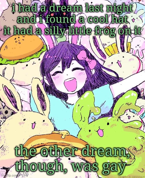 auby | i had a dream last night and i found a cool hat
it had a silly little frog on it; the other dream, though, was gay | image tagged in auby | made w/ Imgflip meme maker