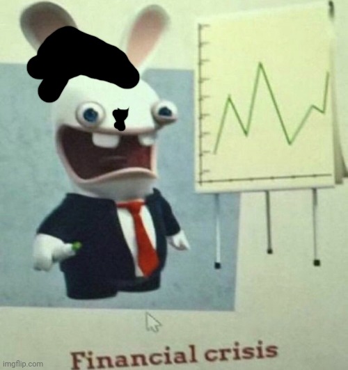 rabids financial crisis | image tagged in rabids financial crisis | made w/ Imgflip meme maker