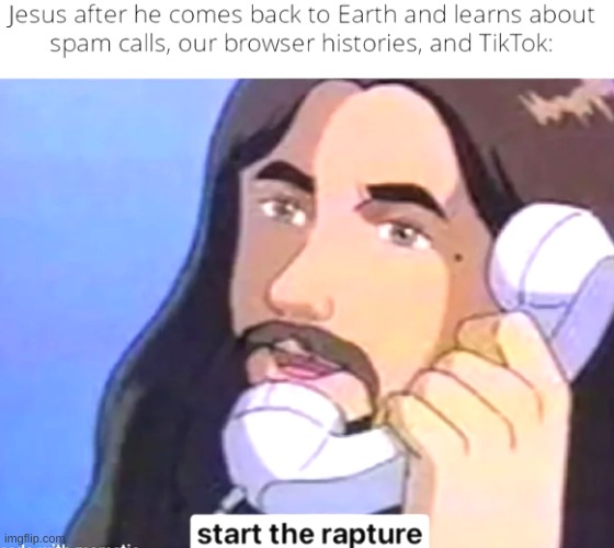 Start the rapture | image tagged in jesus | made w/ Imgflip meme maker