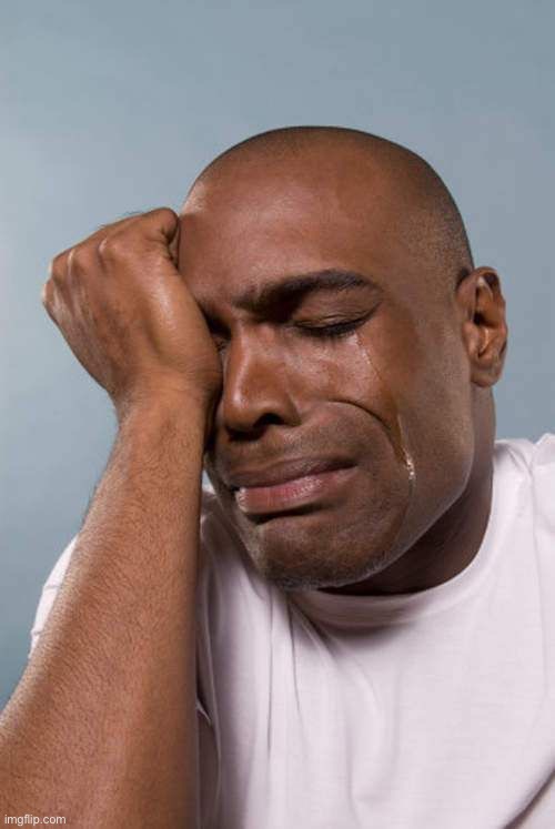 Black Guy Crying | image tagged in black guy crying | made w/ Imgflip meme maker