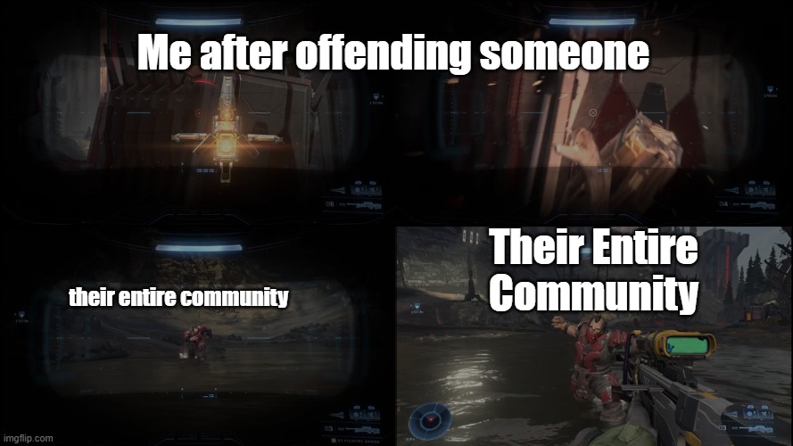 Halo Infinite Running brute | Me after offending someone; Their Entire Community; their entire community | image tagged in halo infinite running brute | made w/ Imgflip meme maker