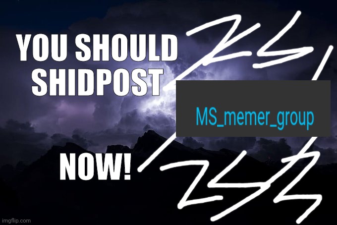 Ass meme | YOU SHOULD SHIDPOST; NOW! | image tagged in low tier god background | made w/ Imgflip meme maker