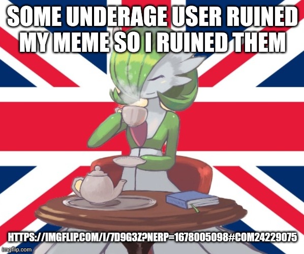 Ratio | SOME UNDERAGE USER RUINED MY MEME SO I RUINED THEM; HTTPS://IMGFLIP.COM/I/7D9G3Z?NERP=1678005098#COM24229075 | image tagged in gardi the bri'ish | made w/ Imgflip meme maker