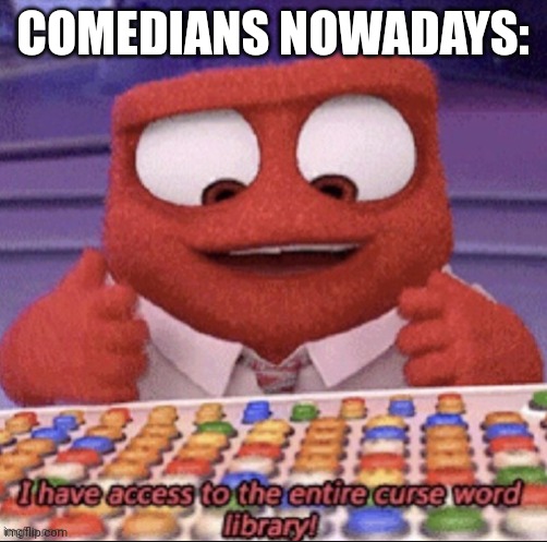 Lmao fr | COMEDIANS NOWADAYS: | image tagged in inside out | made w/ Imgflip meme maker