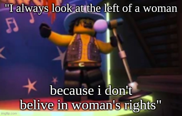 Rocky dangerbuff karaoke | "I always look at the left of a woman; because i don't belive in woman's rights" | image tagged in rocky dangerbuff karaoke | made w/ Imgflip meme maker