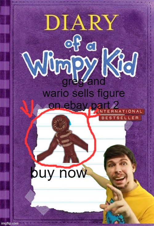 greg and wario sells figure on ebay part 2 | greg and wario sells figure on ebay part 2; buy now | image tagged in diary of a wimpy kid cover template | made w/ Imgflip meme maker