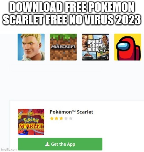 DOWNLOAD FREE POKEMON SCARLET FREE NO VIRUS 2023 | image tagged in pokemon,download | made w/ Imgflip meme maker