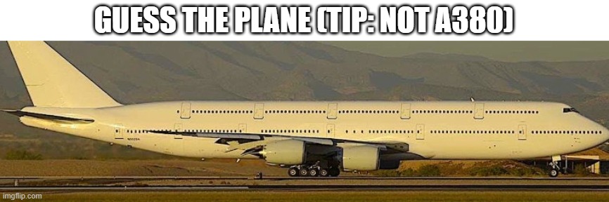 GUESS THE PLANE (TIP: NOT A380) | made w/ Imgflip meme maker