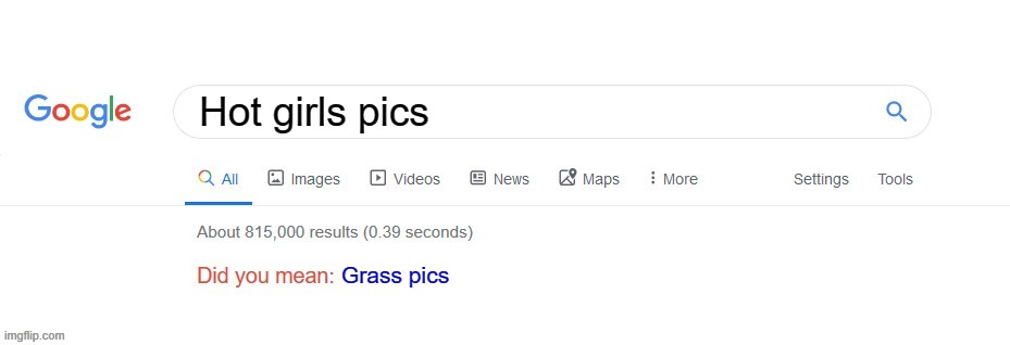 Did you mean? | Hot girls pics; Grass pics | image tagged in did you mean | made w/ Imgflip meme maker