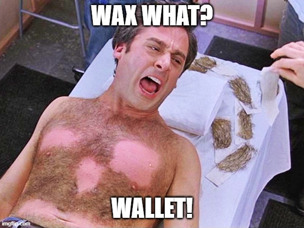 Wax what? Wallet! | WAX WHAT? WALLET! | image tagged in wax man,wax wallet | made w/ Imgflip meme maker