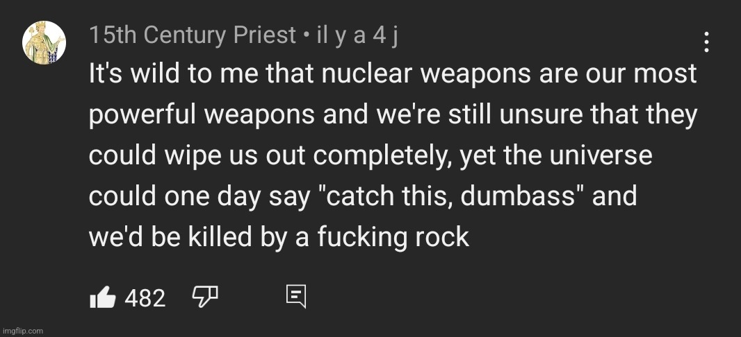 Golden comment I found on YouTube #3 | image tagged in youtube comments,youtube,memes,funny,space,asteroid | made w/ Imgflip meme maker