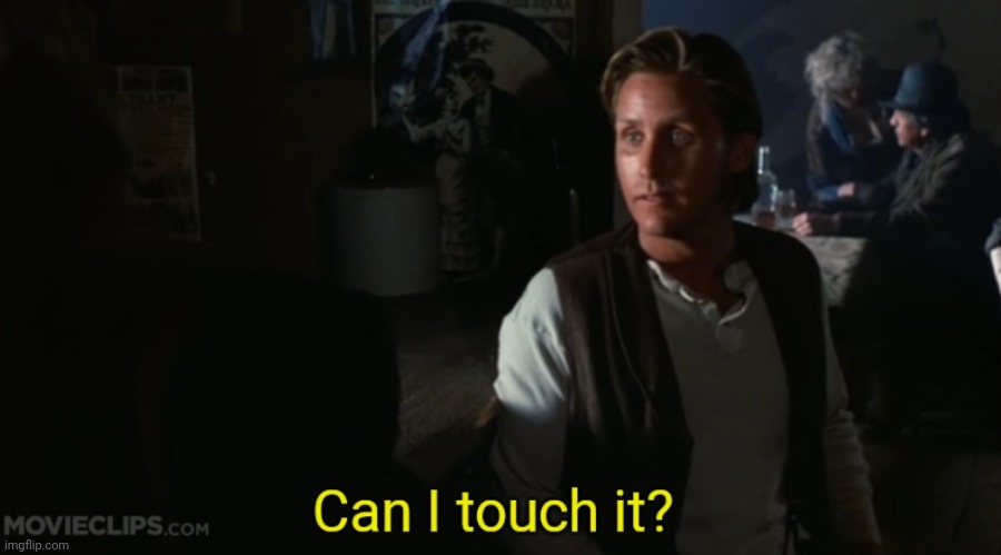 Can I touch it? | image tagged in can i touch it | made w/ Imgflip meme maker
