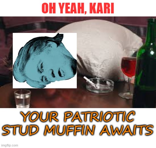 OH YEAH, KARI YOUR PATRIOTIC STUD MUFFIN AWAITS | made w/ Imgflip meme maker