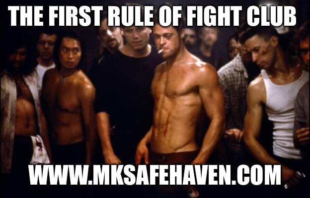 Fight Club Template  | THE FIRST RULE OF FIGHT CLUB; WWW.MKSAFEHAVEN.COM | image tagged in fight club template | made w/ Imgflip meme maker