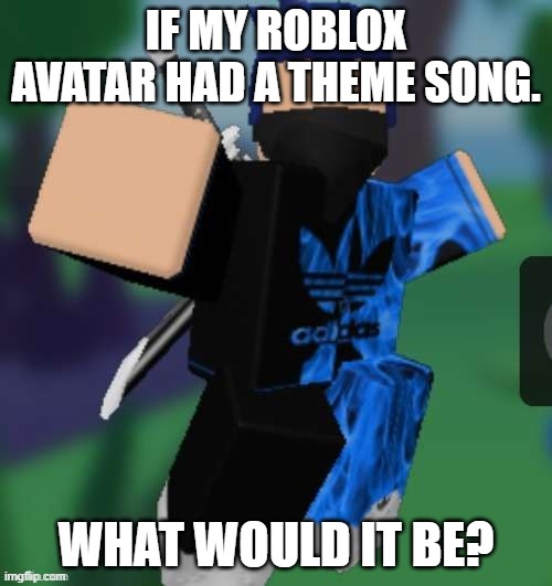 MR BEEEEEAAAAAA | IF MY ROBLOX AVATAR HAD A THEME SONG. WHAT WOULD IT BE? | image tagged in mr beeeeeaaaaaa | made w/ Imgflip meme maker