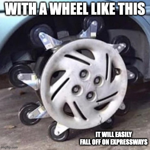 Car WIth Nine-Spoked Wheel | WITH A WHEEL LIKE THIS; IT WILL EASILY FALL OFF ON EXPRESSWAYS | image tagged in cars,memes | made w/ Imgflip meme maker