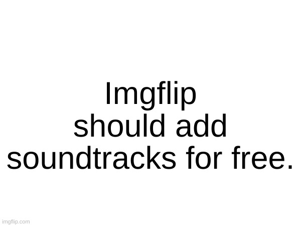 For example some remix of falling metal pipe | Imgflip should add soundtracks for free. | image tagged in imgflip users | made w/ Imgflip meme maker