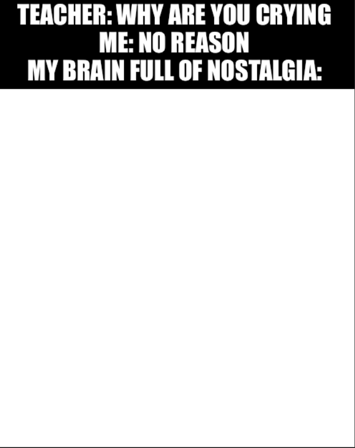 Nostalgic brain Blank Meme Template