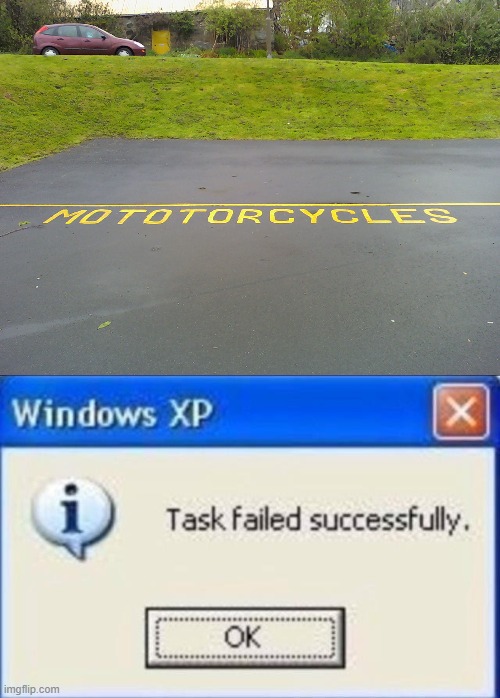. | image tagged in mototorcycles,task failed successfully | made w/ Imgflip meme maker