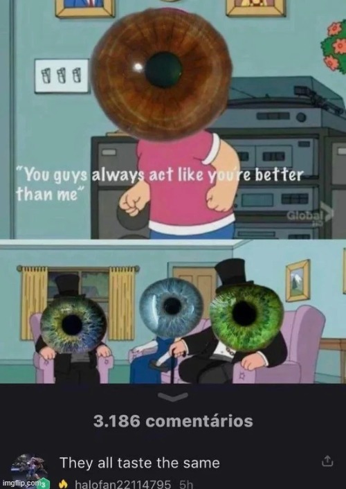 The brown eye's vision is stronger, just a heads up. | image tagged in memes,cursed comments | made w/ Imgflip meme maker