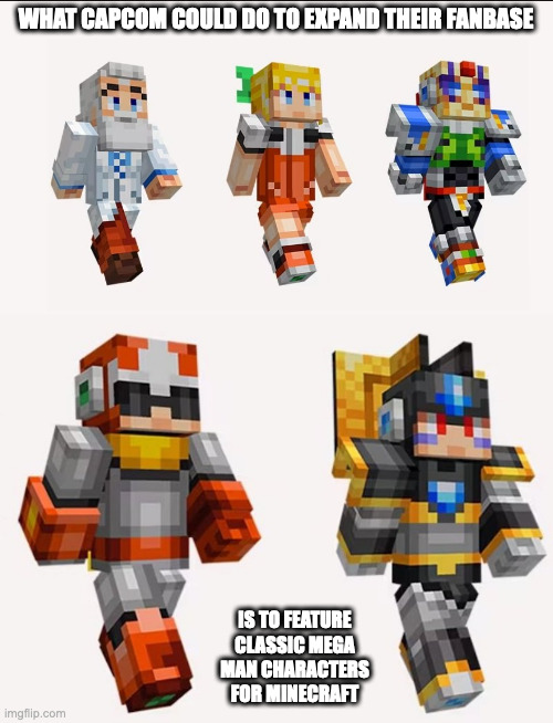 Classic Mega Man Characters For Minecraft | WHAT CAPCOM COULD DO TO EXPAND THEIR FANBASE; IS TO FEATURE CLASSIC MEGA MAN CHARACTERS FOR MINECRAFT | image tagged in minecraft,megaman,memes,megaman x,sigma | made w/ Imgflip meme maker