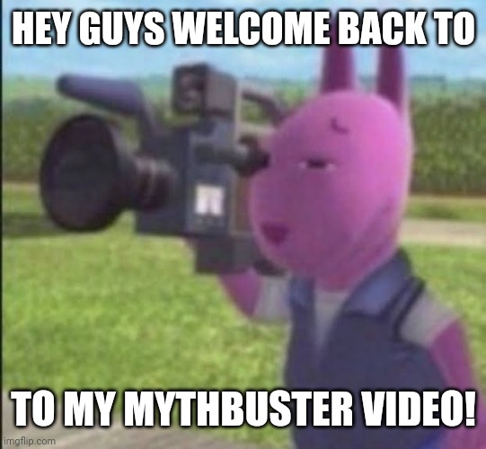Caught in 4k | HEY GUYS WELCOME BACK TO TO MY MYTHBUSTER VIDEO! | image tagged in caught in 4k | made w/ Imgflip meme maker