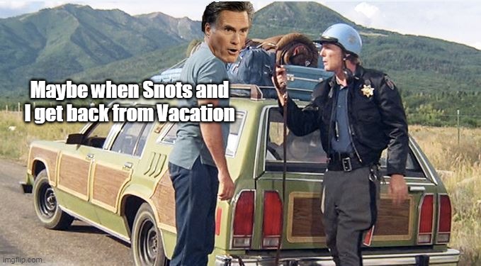 Maybe when Snots and I get back from Vacation | made w/ Imgflip meme maker