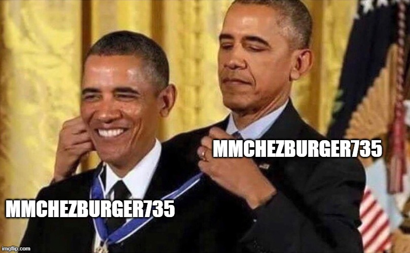 obama medal | MMCHEZBURGER735 MMCHEZBURGER735 | image tagged in obama medal | made w/ Imgflip meme maker