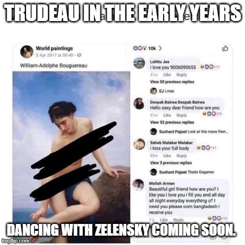 Is That Trudeau? | TRUDEAU IN THE EARLY YEARS; DANCING WITH ZELENSKY COMING SOON. | image tagged in is that trudeau | made w/ Imgflip meme maker