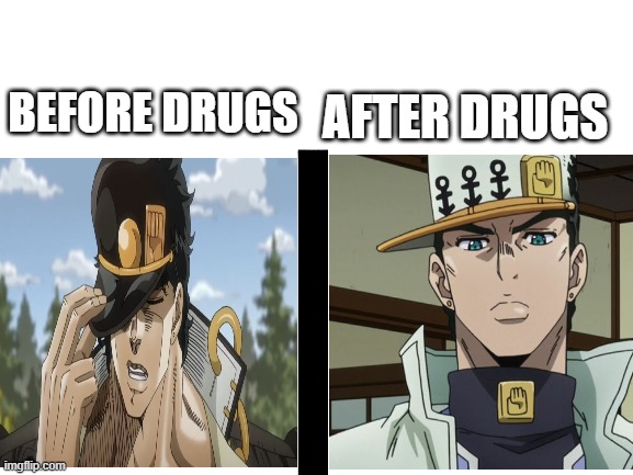 AFTER DRUGS; BEFORE DRUGS | made w/ Imgflip meme maker