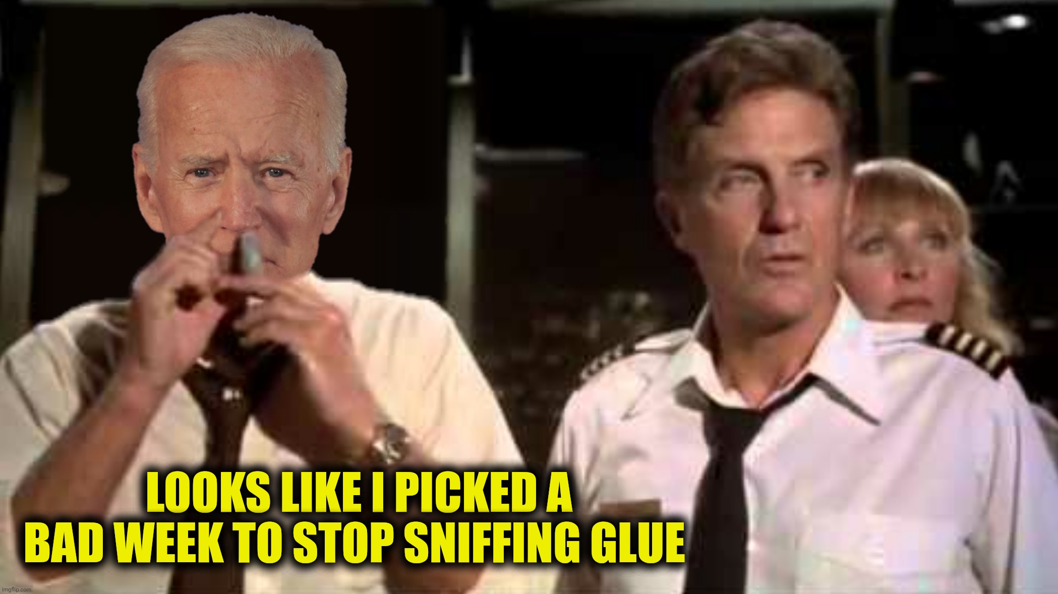 LOOKS LIKE I PICKED A BAD WEEK TO STOP SNIFFING GLUE | made w/ Imgflip meme maker