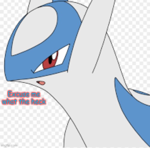 Latios... | Excuse me what the heck | image tagged in latios | made w/ Imgflip meme maker