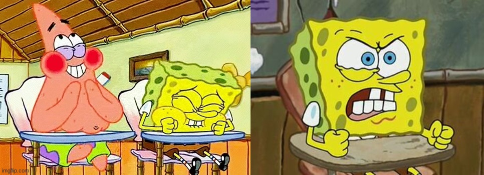 did you know these were from the same episode? | image tagged in spongebob giggle,pissed off spongebob | made w/ Imgflip meme maker