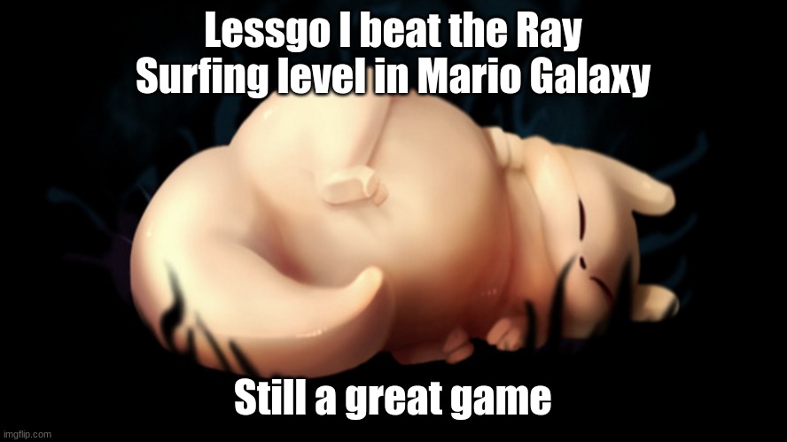 Fat frick | Lessgo I beat the Ray Surfing level in Mario Galaxy; Still a great game | image tagged in fat frick | made w/ Imgflip meme maker